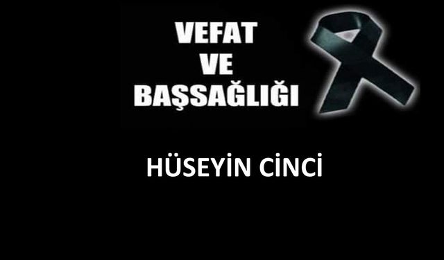 Hüseyin Cinci vefat etti