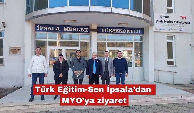 Türk Eğitim-Sen İpsala’dan MYO’ya ziyaret