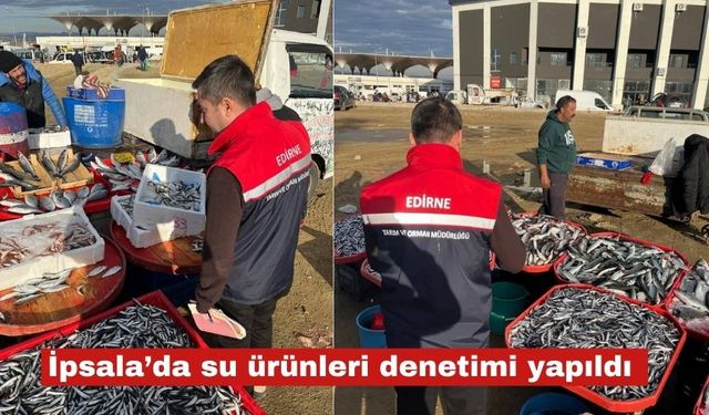 İpsala’da Su Ürünleri Denetimi Yapıldı