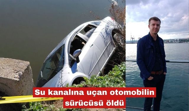Su kanalına uçan otomobilin sürücüsü öldü