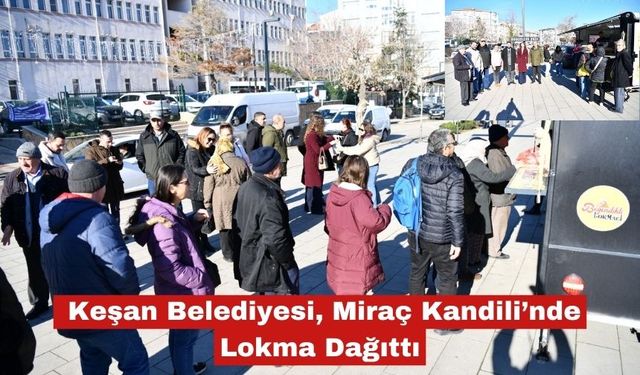 Keşan Belediyesi, Miraç Kandili’nde Lokma Dağıttı