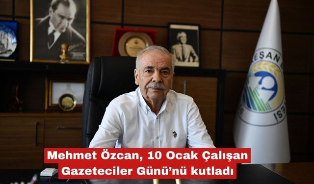 Özcan’dan 10 Ocak Çalışan Gazeteciler Günü Mesajı