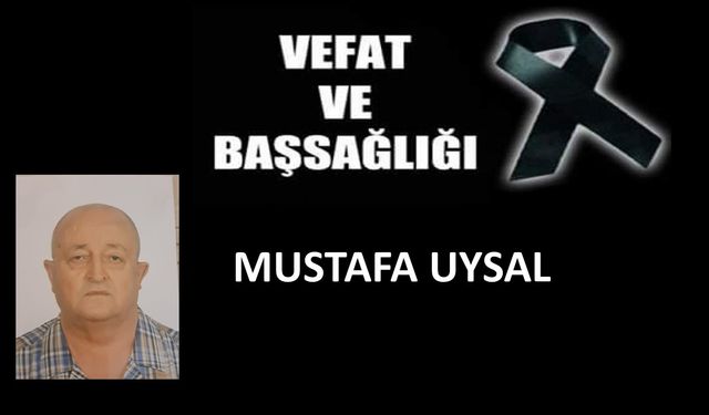 Mustafa Uysal (Deveci) vefat etti