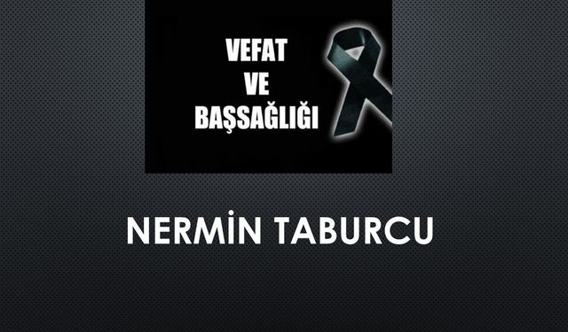 Nermin Taburcu vefat etti