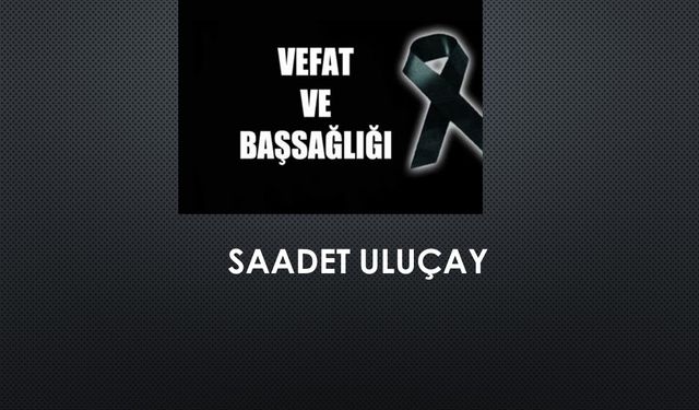 Saadet Uluçay vefat etti