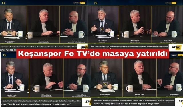 Fe TV’de Keşanspor masaya yatırıldı