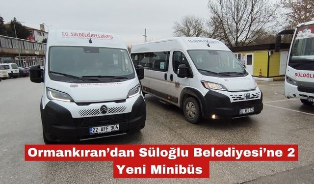 Ormankıran’dan Süloğlu Belediyesi’ne 2 Yeni Minibüs
