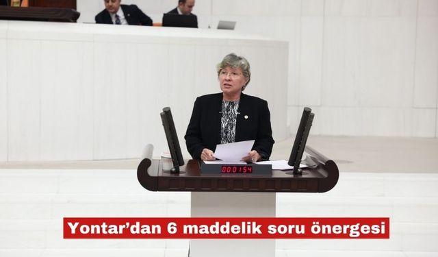 Yontar’dan 6 maddelik soru önergesi