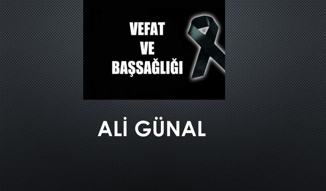 Ali Günal vefat etti