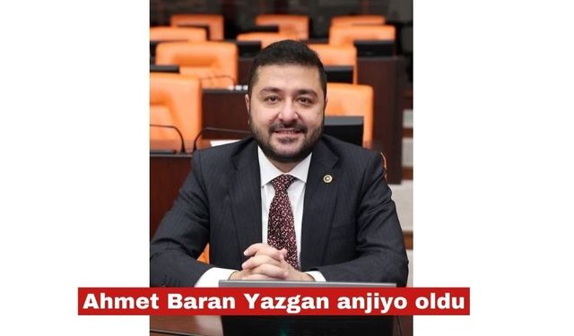 CHP Edirne Milletvekili Ahmet Baran Yazgan anjiyo oldu