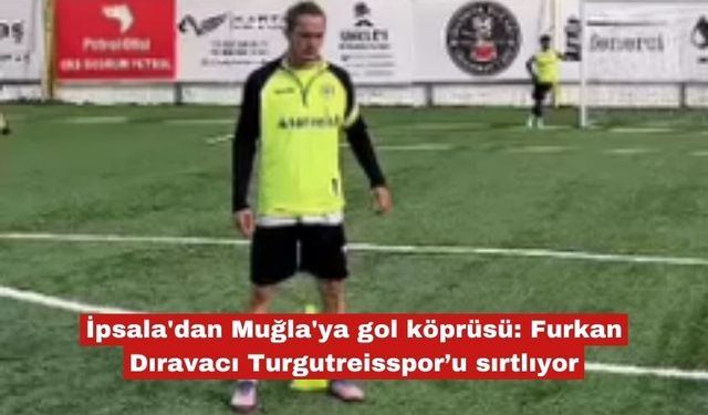 İpsala'dan Muğla'ya gol köprüsü