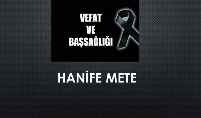 Hanife Mete vefat etti