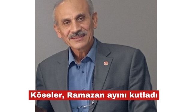 SP Keşan İlçe Başkanı Köseler, Ramazan ayını kutladı