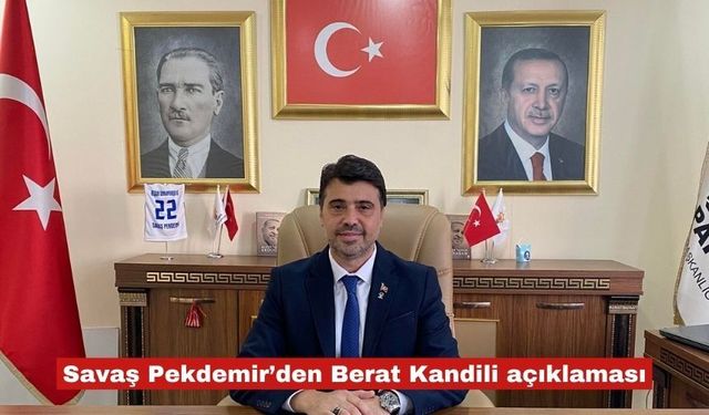 Savaş Pekdemir’den, Berat Kandili açıklaması