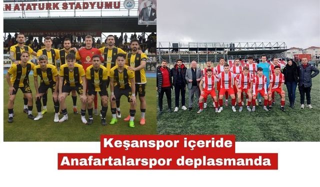 Keşanspor içeride Anafartalarspor deplasmanda