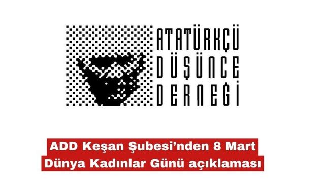 ADD Keşan Şubesi’nden 8 Mart açıklaması