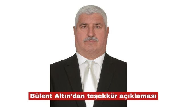 Bülent Altın’dan Seçim Sonrası Teşekkür
