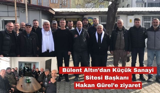 Bülent Altın’dan, Hakan Gürel’e ziyaret