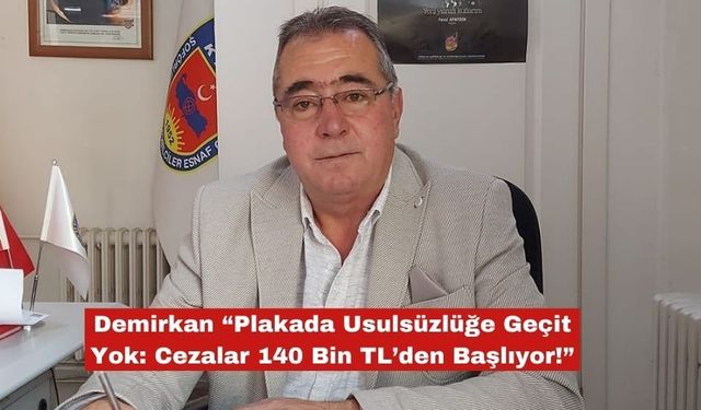 Demirkan "Plakada Usulsüzlüğe Geçit Yok"