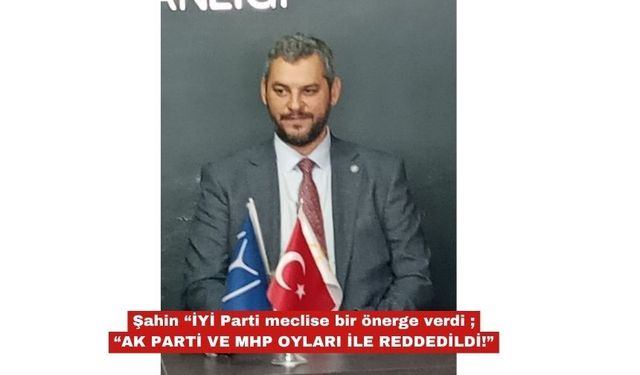 İYİ Parti meclise bir önerge verdi