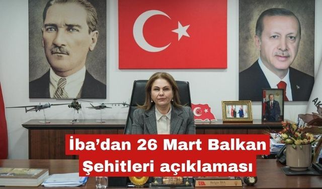 İba’dan 26 Mart Balkan Şehitleri açıklaması