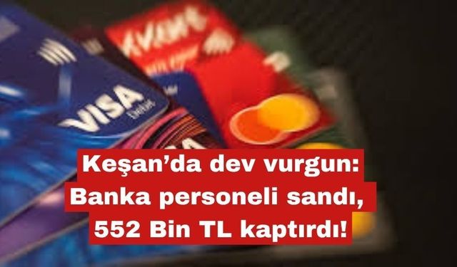 Keşan’da dev vurgun:  552 Bin TL kaptırdı!