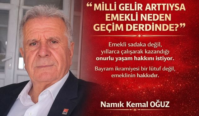 Oğuz "Emekli bu ülkenin yükü değildir!"