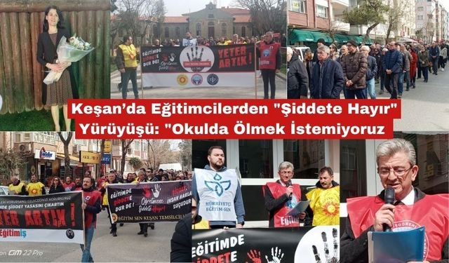 Keşan’da Eğitimcilerden "Şiddete Hayır" Yürüyüşü
