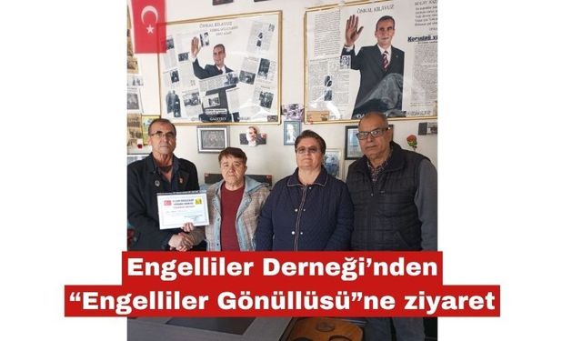 Engelliler Derneği’nden “Engelliler Gönüllüsü”ne ziyaret