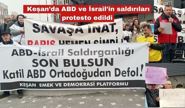 Keşan’da ABD ve İsrail’in saldırıları protesto edildi