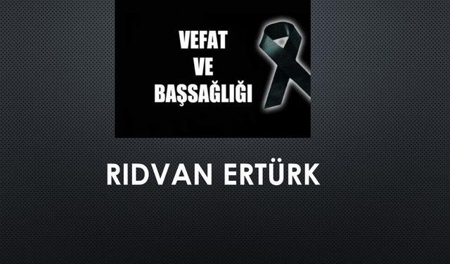 Rıdvan Ertürk vefat etti
