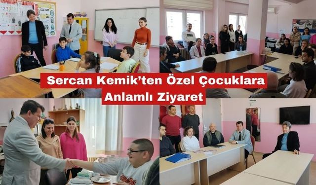 Müdür Sercan Kemik’ten Özel Çocuklara Anlamlı Ziyaret
