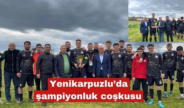 Yenikarpuzlu’da şampiyonluk coşkusu