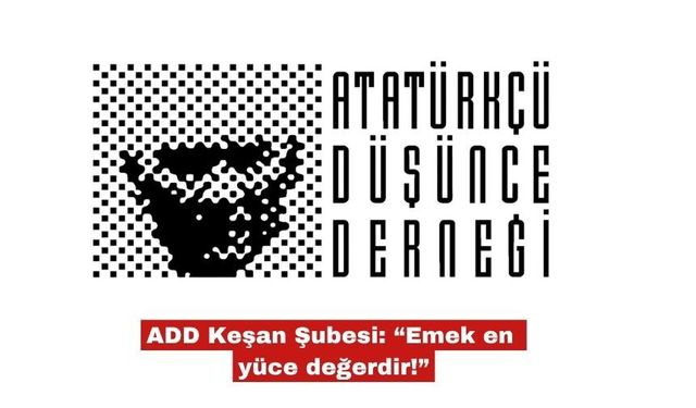 ADD Keşan Şubesi: “Emek en yüce değerdir!”