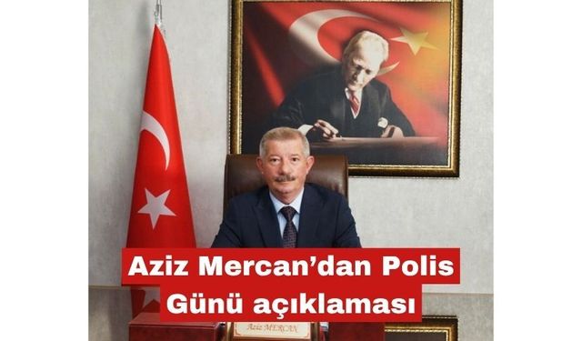 Aziz Mercan’dan Polis Günü açıklaması