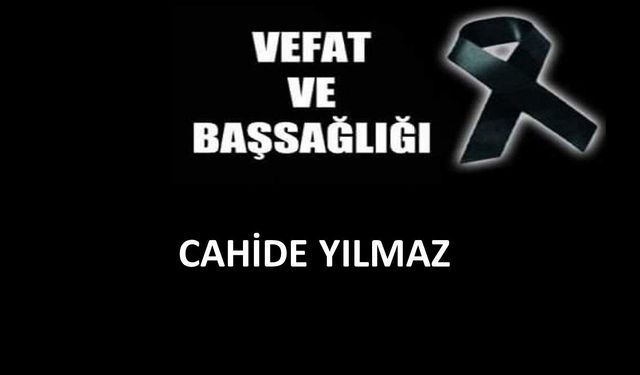 Cahide Yılmaz vefat etti