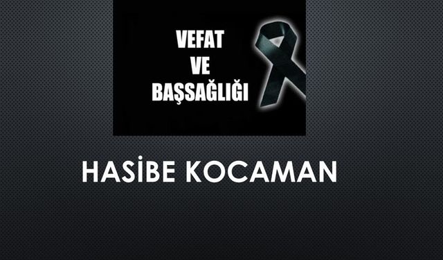 Hasibe Kocaman vefat etti