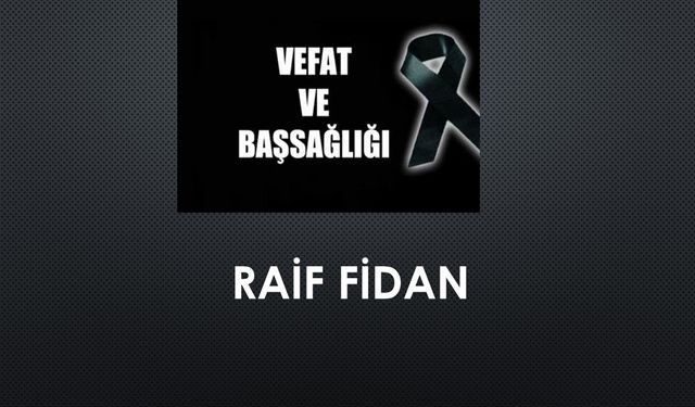 Raif Fidan vefat etti