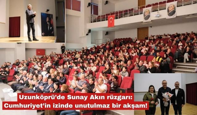 Uzunköprü’de Sunay Akın rüzgarı