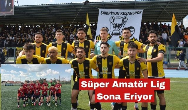 Süper Amatör Lig bu haftaki maçlarla sona eriyor