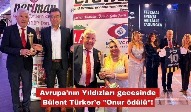 Avrupa’nın Yıldızları'ndan  Bülent Türker’e "Onur ödülü"!
