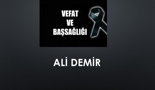 Ali Demir vefat etti