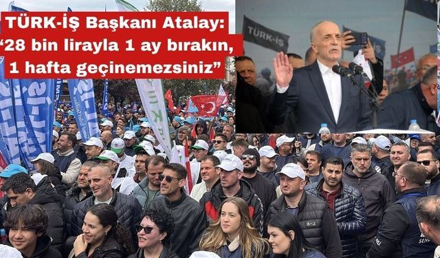 Atalay: “28 bin lirayla 1 ay değil, 1 hafta geçinemezsiniz”