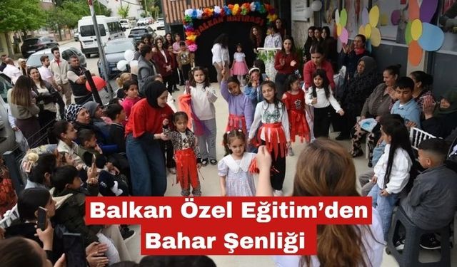 Balkan Özel Eğitim’den Bahar Şenliği