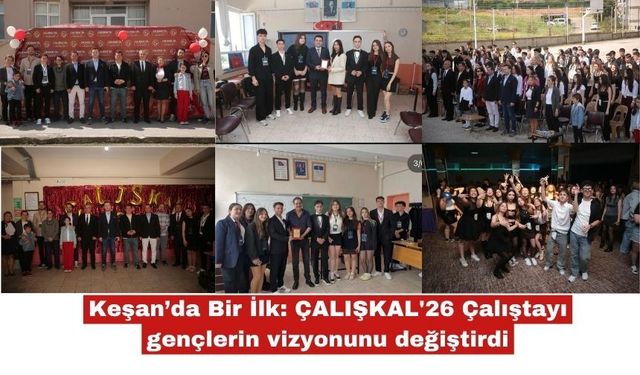 ÇALIŞKAL'26 Çalıştayı gençlerin vizyonunu değiştirdi