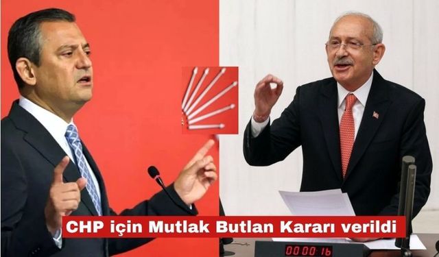 CHP için Mutlak Butlan Kararı verildi