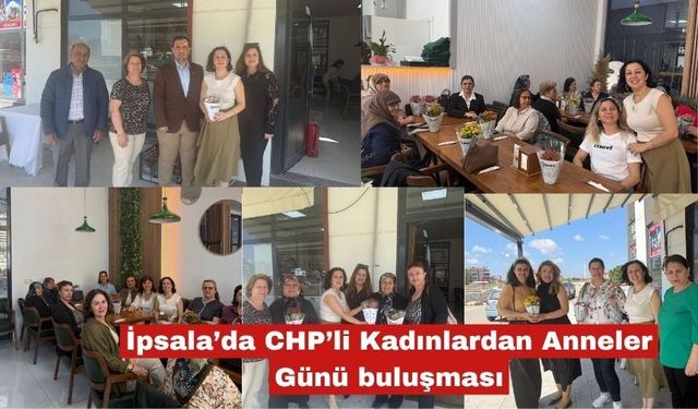 İpsala’da CHP’li Kadınlardan Anneler Günü buluşması