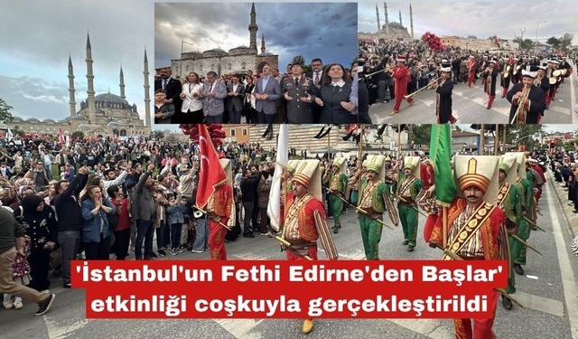 'İstanbul'un Fethi Edirne'den Başlar' etkinliği
