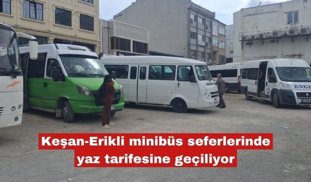 Keşan-Erikli minibüs seferlerinde yaz tarifesine geçiliyor