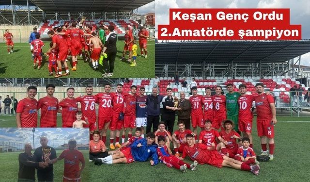 Keşan Genç Ordu da 2. Amatörde şampiyon